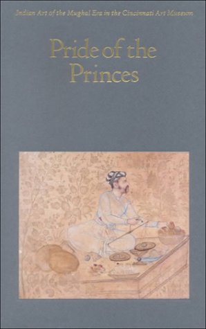 Walker, Daniel S. and Ellen S. Smart Pride of the Princes: Indian Art of the Mughal Era in the Cincinnati Art Museum. Cincinnati: Cincinnati Art Museum, 1986 Dimensions (in inches): 0.75 x 11.00 x 7.00 ISBN: 0931537037 