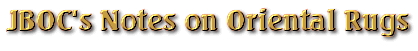 JBOCs Notes on Oriental Rugs